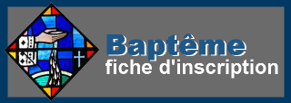 Cliquer ici pour télécharger la fiche d'inscription pour un baptême